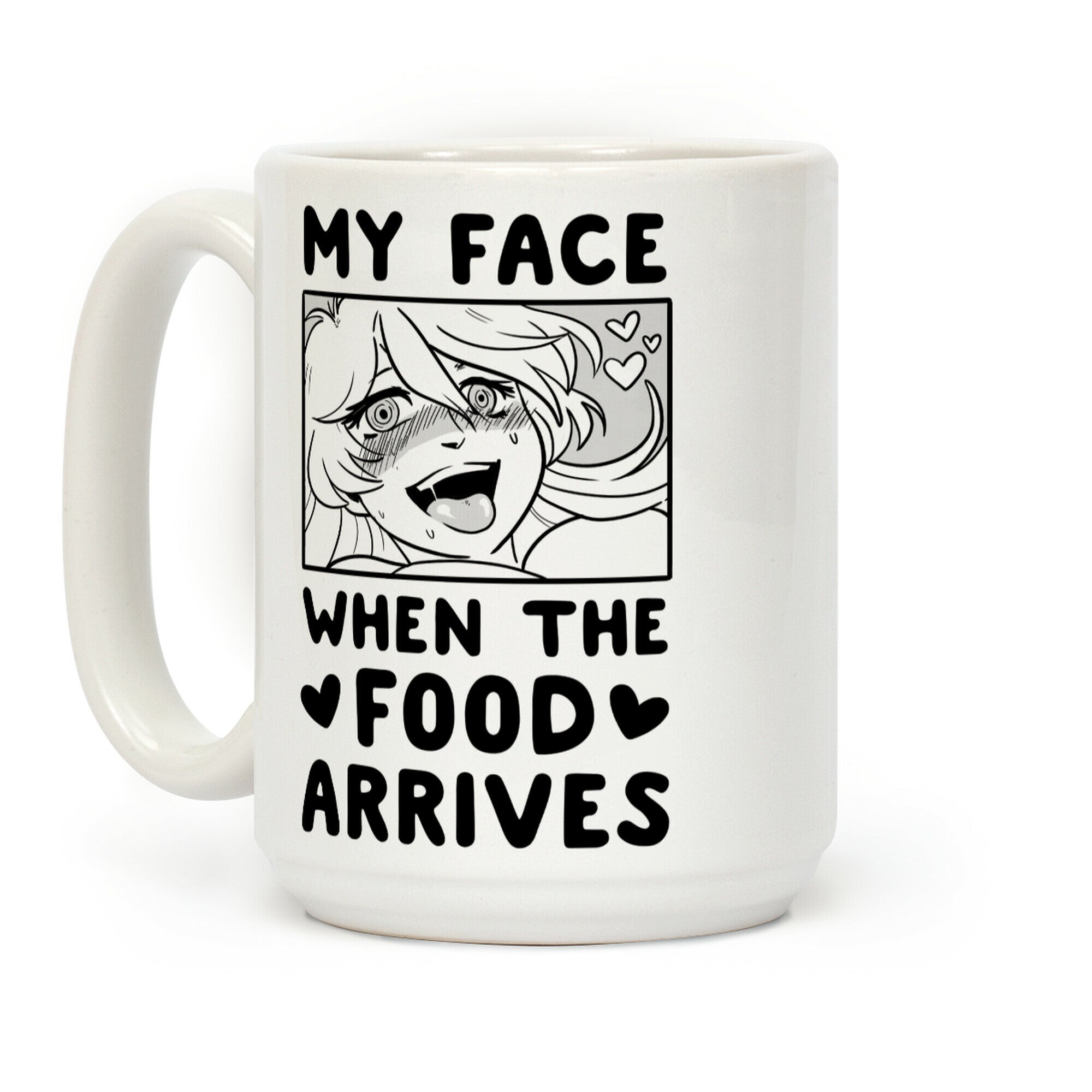 My Face When the Food Arrives Coffee Mug